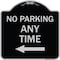 Signmission No Parking Anytime with Left Arrow Heavy-Gauge Aluminum Architectural Sign, 18" x 18", BS-1818-23776 A-DES-BS-1818-23776 - alternate 1